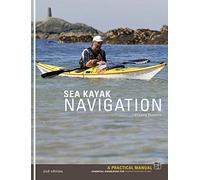 Sea Kayak Navigation: A Practical Manual, Essential Knowledge for Finding Your Way at Sea
