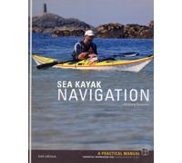 Sea Kayak Navigation : A Practical Manual, Essential Knowledge for Finding Your Way at Sea