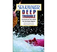 Sea Kayaker's Deep Trouble: True Stories and Their Lessons from Sea Kayaker Magazine (INTERNATIONAL MARINE-RMP)