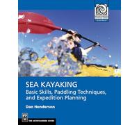 Sea Kayaking: Basic Skills, Paddling Techniques and Expedition Planning (Mountaineering Outdoor Experts)