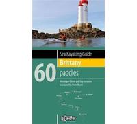 Sea Kayaking Guide Brittany : 60 Paddles