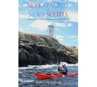 Sea Kayaking in Nova Scotia (3rd Edition): A Guide to Paddling Routes Along the Coast