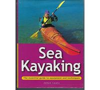 Sea Kayaking (The essential guide to equipment and techniques)