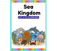 Sea Kingdom Coloring Book: Easy & Fun Ocean Animals For Ages 3-8