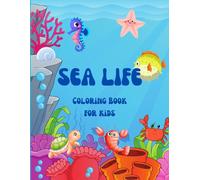 Sea Life: A Coloring Book For Kids Features Amazing Ocean Animals