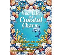 Sea Life and Coastal Charm Coloring Book continuation: COLORING BOOK FOR ADULTS AND KIDS continuation. Bold & Easy Coloring (Cozy moments coloring books)