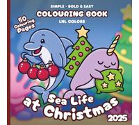 Sea Life at Christmas 2025 - Bold and Easy Colouring Book for All Ages: 50 Colouring Pages of Festive Sea Creatures in Merry Moments!