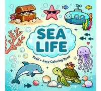 Sea Life: Bold - Easy Coloring Book of Cute Sea Creatures, Ocean Friends, Waves, and Deep Blue Fun, for Kids and All Ages
