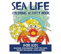 Sea Life Coloring Activity Book for Kids: Mazes, Coloring, Dot to Dot, Word Search, and More!: 10 (Children's Activity Books)