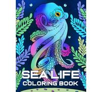 Sea Life Coloring Book: An Adults and Older Kids Coloring Book Features Turtles, Fish and Corals