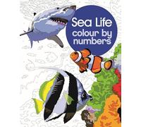 Sea Life Colour by Numbers: (Arcturus Colour by Numbers Collection)