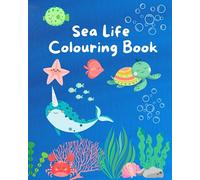Sea Life Colouring Book: 50 Ocean Colouring Pages for Kids 4 - 8 Featuring Spectacular Sea Creatures Including Crabs, Sharks, Turtles and Lobsters. Colouring Book for Young Boys and Girls