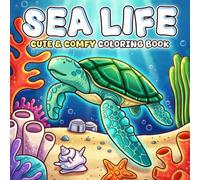 Sea Life: Cozy and Cute Coloring Book for Teens, Adults Featuring Adorable Ocean Corners and Sea Friends for Relaxation & Stress Relief