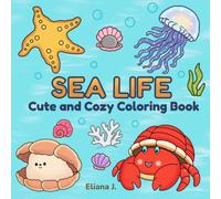 Sea Life: Cute and Cozy Coloring Book Featuring Adorable Ocean Animals and Relaxing Underwater Scenes for kids (Bold and Easy Coloring)