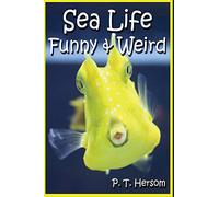 Sea Life Funny & Weird Marine Animals: Learn with Amazing Photos and Facts About Ocean Marine Sea Animals.