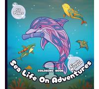 Sea Life on Adventures - Coloring Book 1 - Simple Mandala Style: 50 Designs in 25 Fun Settings for Adults and Kids