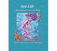 Sea Life Relaxation Coloring Book: 35 realistic coloring line pictures "Underwater Word", art illustrations for calm and creativity