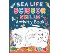 Sea Life Scissor Skill activity Book: Cutting Practice Preschool Workbook for Kids ages 3-5: Color, Cut and Paste (Toddler Activity Books)