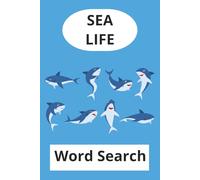 Sea Life Word Search Book: Fish Word Search Book, Maritime Word Search Book, Boat Word Search. 55 Puzzles | 6 x 9 Inches. Mental well-being support, travel companion and leisure time friend