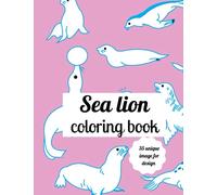 Sea lion coloring book: Sea lion book for adults and kids stress relief and Relaxation[Beautiful Sea lion coloring paperback