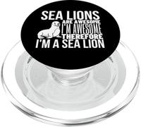 Sea Lions Are Awesome I'm Awesome I'm A Funny Sea Lion PopSockets PopGrip for MagSafe