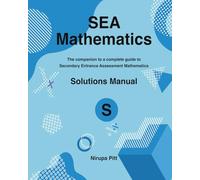 SEA Mathematics: Solutions Manual: A complete guide to Secondary Entrance Assessment Mathematics (SEA Mathematics: A complete guide to Secondary Entrance Assessment Mathematics series)