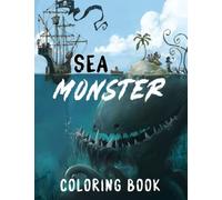 Sea Monster Coloring Book: Fantasy World Coloring Pages Featuring Mythology Monsters Undersea With Impressive Design For All Ages | Have Fun And Relax