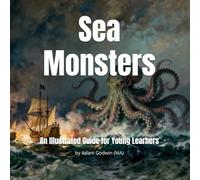 Sea Monsters: An Illustrated Guide for Young Learners