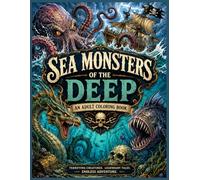 Sea Monsters of the Deep: An Epic Ocean Horror Coloring Book