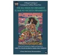 Sea Needs No Ornament: A Bilingual Anthology of Contemporary Caribbean Women Poets: A bilingual anthology of contemporary poetry by women writers of the English and Spanish-speaking Caribbean