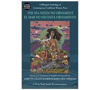 Sea Needs No Ornament: A Bilingual Anthology of Contemporary Caribbean Women Poets: A bilingual anthology of contemporary poetry by women writers of the English and Spanish-speaking Caribbean