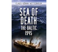 Sea of Death: The Baltic, 1945