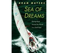 Sea Of Dreams: Racing Alone Around The World In A Small Boat