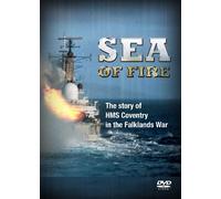 Sea Of Fire - The Story Of HMS Coventy In The Falklands War [DVD]