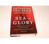 Sea of Glory: America's Voyage of Discovery, the U.S. Exploring Expedition, 1838-1842
