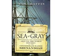 Sea of Gray: The Around-the-world Odyssey of the Confederate Raider Shenandoah
