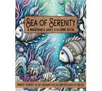 Sea of Serenity: A Mindfulness Adult Coloring Book for Relaxation