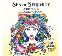 Sea of Serenity: A Tranquil Coloring Book: Relaxing Fantasy Adult Coloring Book with Beautiful Designs of Ocean & Marine Scenery, Animals, Gorgeous ... & Crafts (Mei Yu's Inspiring Coloring Books)