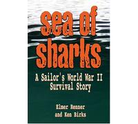 Sea of Sharks: A Sailor’s World War II Survival Story