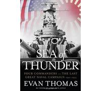 Sea of Thunder: Four Commanders and the Last Great Naval Campaign 1941-1945