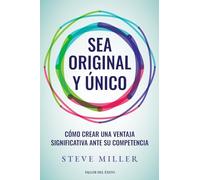 Sea original y único: Cómo crear una ventaja significativa ante su competencia