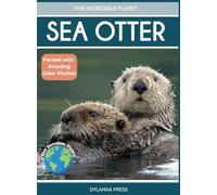 Sea Otter: Amazing Facts About Ocean's Cleverest Mammals for Kids (This Incredible Planet)