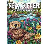 Sea Otter Coloring Book for Adults: Beautiful and Relaxing Designs for Stress Relief and Creative Expression.