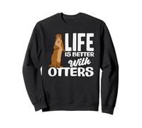 Sea Otter Life Better Animal Lover Sweatshirt