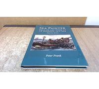 Sea Painter: The Life and Work of J.R.Bagshawe, 1870-1909, Marine Artist