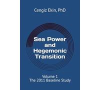 Sea Power and Hegemonic Transition: The 2011 Baseline Study: 1