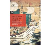 Sea Rovers, Silver, and Samurai: Maritime East Asia in Global History, 1550-1700 (Perspectives on the Global Past)