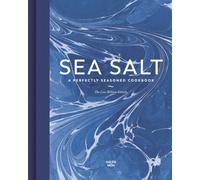 Sea Salt : A Perfectly Seasoned Cookbook