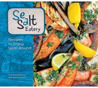 Sea Salt Eatery : Recipes to Enjoy Year-Round
