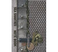 Sea Shanties Note Book: Steampunk Metal Motif Valentines Day Gift For Men Obsessed With Maritime Work Songs